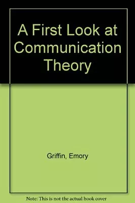 A First Look At Communication Theory By Emory A. Griffin Em Gri • $13.26