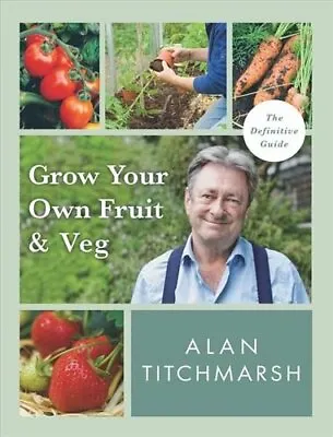 £14.99 • Buy Grow Your Own Fruit And Veg By Alan Titchmarsh 9781785947001 | Brand New