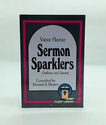 SERMON SPARKLERS: OUTLINES AND QUOTES By Vance Havner & Dennis Hester • $19.99