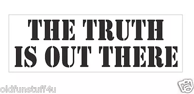 The Truth Is Out There Bumper Sticker Or Helmet Sticker D418 UFO Alien Space • $1.39