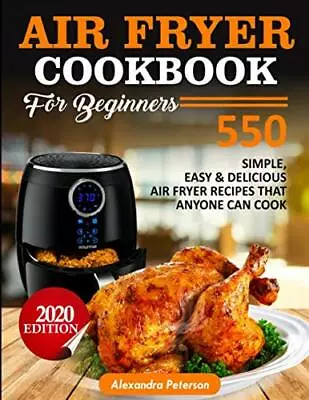 Air Fryer Cookbook For Beginners - 550 Simple Easy & Delicious Air Fryer Recipes • $19.90