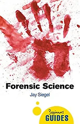 Forensic Science : A Beginner's Guide Paperback Jay Siegel • £4.03