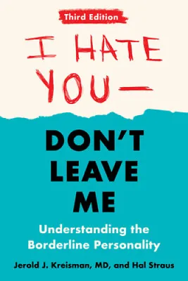 I Hate You - Don't Leave Me: Third Edition: Understanding The Borderline • £17.63