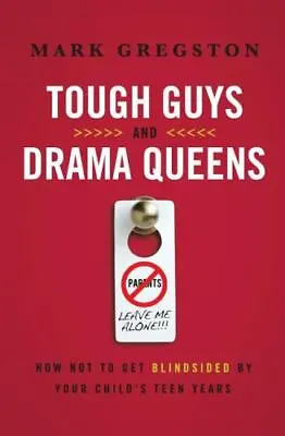 Tough Guys And Drama Queens: How Not To Ge- Paperback Mark Gregston 0849947294 • $3.96