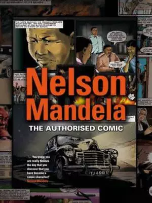 Mandela Foundation : Nelson Mandela: The Authorised Comic: Th Quality Guaranteed • £9.88