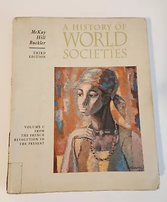 A History Of World Societies Third Edition Volume C McKay Hill Buckler Softcover • $13.99