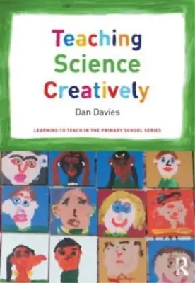 Teaching Science Creatively (Learning To Teach In The Primary School Series) Da • £3.36