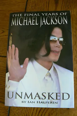 The Final Years Of Michael Jackson Book UNMASKED HB/DJ Halperin FREE US SHIP • $9.99