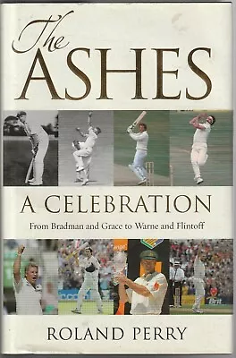 CRICKET  THE ASHES  A CELEBRATION By ROLAND PERRY  HC/DJ • $28