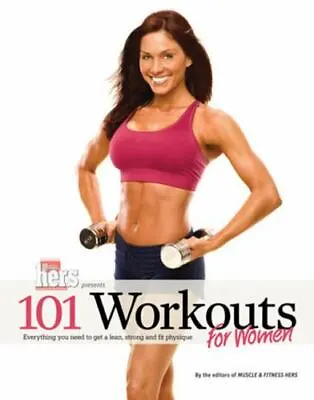 101 Workouts For Women: Everything Y- Paperback Muscle Fitness Hers 1600780237 • $3.98