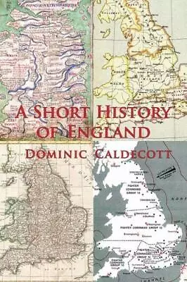 A Short History Of England Dominic Caldecott • £4.49