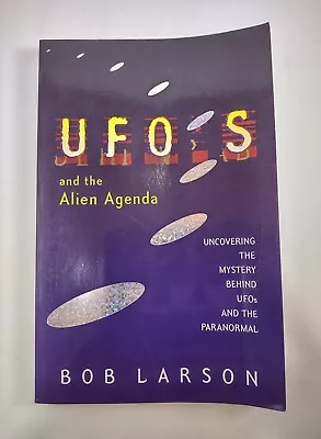 UFOs And The Alien Agenda Uncovering The Mystery Behind UFOs By Bob Larson 1997 • $6.50