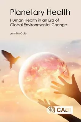 Planetary Health: Human Health In An Era Of Global Environmental Change By  • $7.49