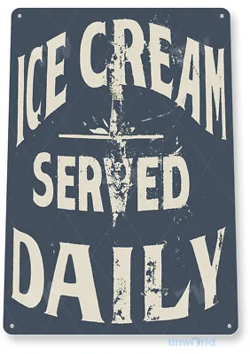 Ice Cream Sign Served Daily Retro Ice Cream Parlor Tin Sign B827 • $10.25