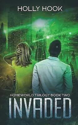 Invaded (Homeworld Trilogy #2) By Hook Holly -Paperback • $26.59