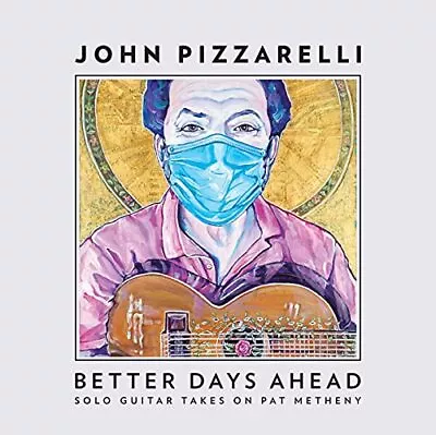 Pizzarelli John Better Days Ahead (Solo Guitar Takes Pat Metheny) (CD) • $52.54