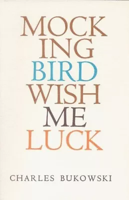 Mockingbird Wish Me Luck By Bukowski Charles • $13.78