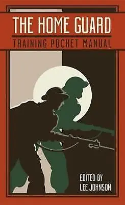 The Home Guard Training Pocket Manual By Lee Johnson (Hardcover 2019) • £9.10