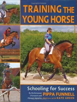 Training The Young Horse: Schooling For Success By Kate Green Hardback Book The • £4.44