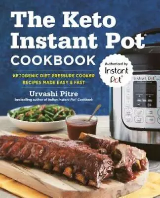 The Keto Instant PotÂ® Cookbook: Ketogenic Diet Pressure Cooker Reci - VERY GOOD • $4.30