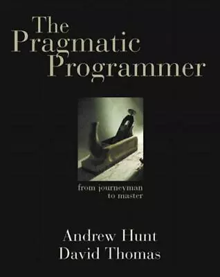 The Pragmatic Programmer: From Journeyman To Master • $6.99