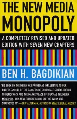 The New Media Monopoly: A Completely Revised And Updated Edition With Seven... • $6.33