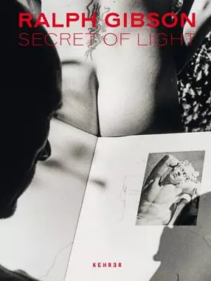 Ralph Gibson. Secret Of Light Hardcover By Gibson Ralph (PHT); Schnakenberg... • $43.48