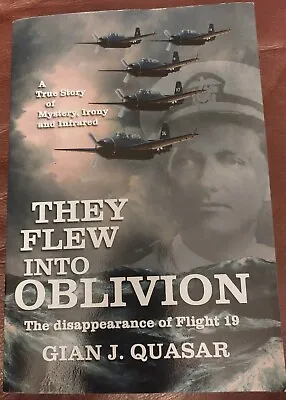 They Flew Into Oblivion. Disappearance Of Flight 19 Gian J Quasar Paperback • £9.50