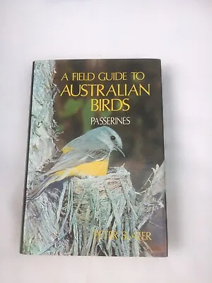 £2.99 • Buy A FIELD GUIDE TO AUSTRALIAN BIRDS PASSERINES Peter Slater 1975 1st HB Illust VGC