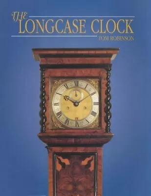 LONGCASE CLOCK By Tom Robinson - Hardcover *Excellent Condition* • £40.14