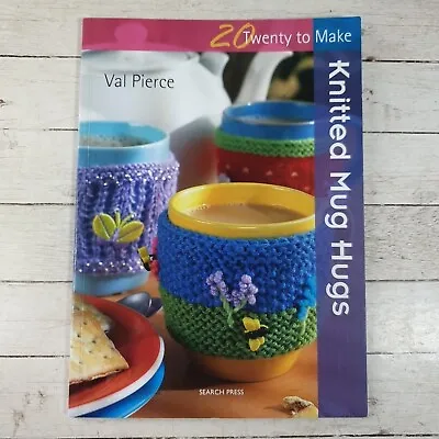 Knitted Mug Hugs (Twenty To Make) By Pierce Val Paperback Book • £5.95