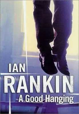 Inspector Rebus Novels A Good Hanging By Ian Rankin 1992 Paperback • $5.92