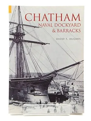 Chatham Naval Dockyard & Barracks Hughes • £8.99
