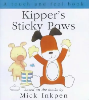 $5.49 • Buy Kipper's Sticky Paws Touch-and-Feel Book By Inkpen, Mick Board Book Book The