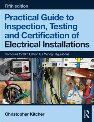 Practical Guide To Inspection Testing And Certification Of Electrical Instal... • £35.99