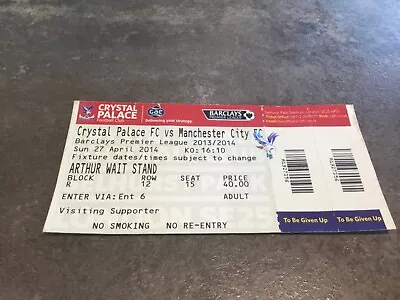 Crystal Palace V Manchester City 27 April 2014 Match Ticket • £0.99