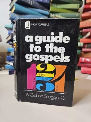 A Guide To The Gospels By W Graham Scroggie E-A-4-33 • $27