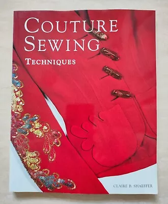 £13.99 • Buy Couture Sewing Techniques By Claire B Shaeffer - Dressmaking, Fashion - Pb Book 