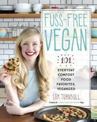 Fuss-Free Vegan: 101 Everyday Comfort Food Favorites Veganized - GOOD • $6.68