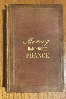 Murray's HAND-BOOK FRANCE A Handbook For Travellers In France 1854 • $174.24