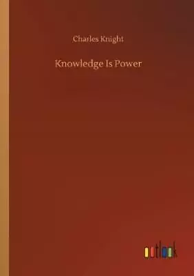 Charles Knight Knowledge Is Power (Paperback) • $114.95