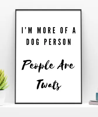 £4.15 • Buy Dog Humour Funny PRINT People Are Tw*ts Home Quote Wall Art Poster A4 Unframed
