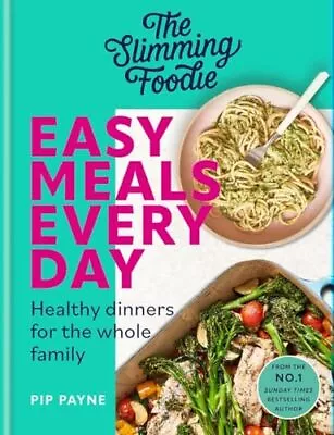 The Slimming Foodie Easy Meals Every Day... Payne Pip • £20.99