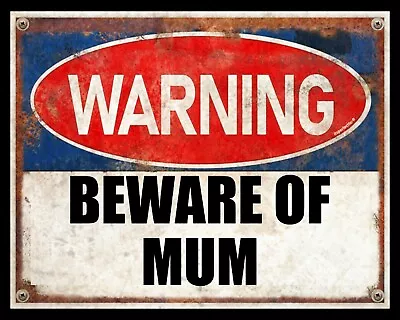 Warning Beware Of Mum Mother Dad Son Daughter Family Metal Plaque Tin Sign 2540 • £6.99