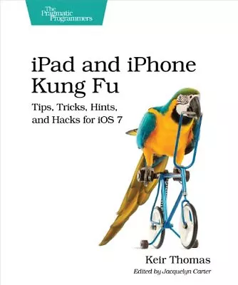 IPhone And IPad Kung Fu: Tips Tricks Hints And Hacks For IOS  • $10.12