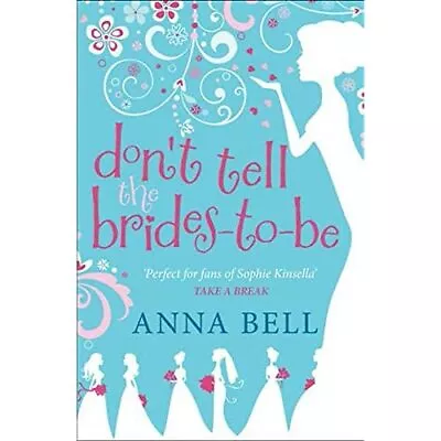 Don't Tell The Brides-to-Be - Paperback NEW Anna Bell (Auth 2015-02-12 • £10.62