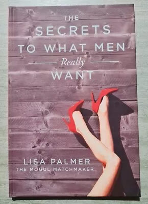 The Secrets To What Men Really Want By Palmer Lisa  • $30