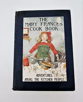 The Mary Frances Cook Book  By Jane Eayre Fryer - 1912 1st Ed. - Kitchen People • $68.99