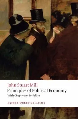Principles Of Political Economy: And Chapters On Socialism (Oxford World's Clas • $7.58