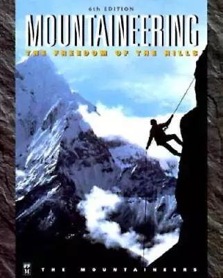 Mountaineering: The Freedom Of The Hills - Hardcover By Don Graydon - GOOD • $5.93